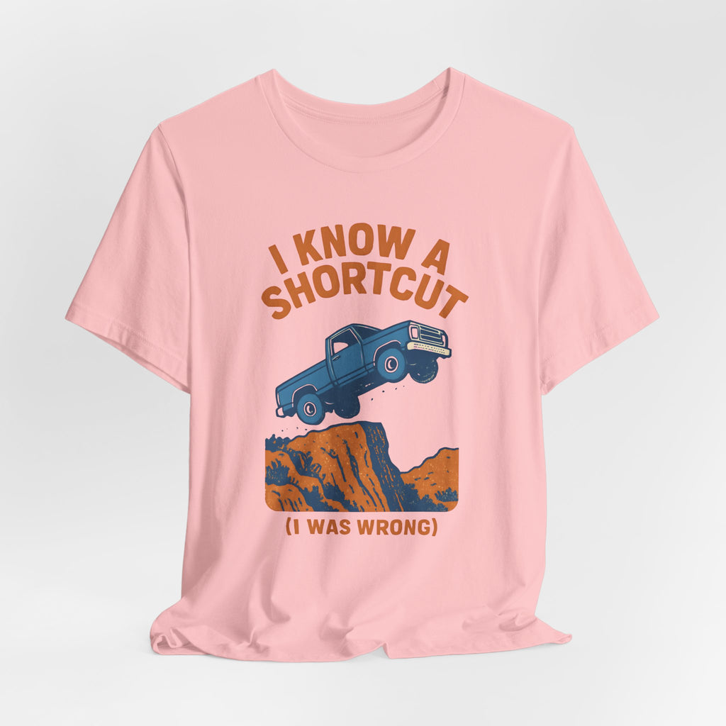 I Know A Shortcut T-Shirt