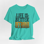 Life Is Better Offroad T-Shirt