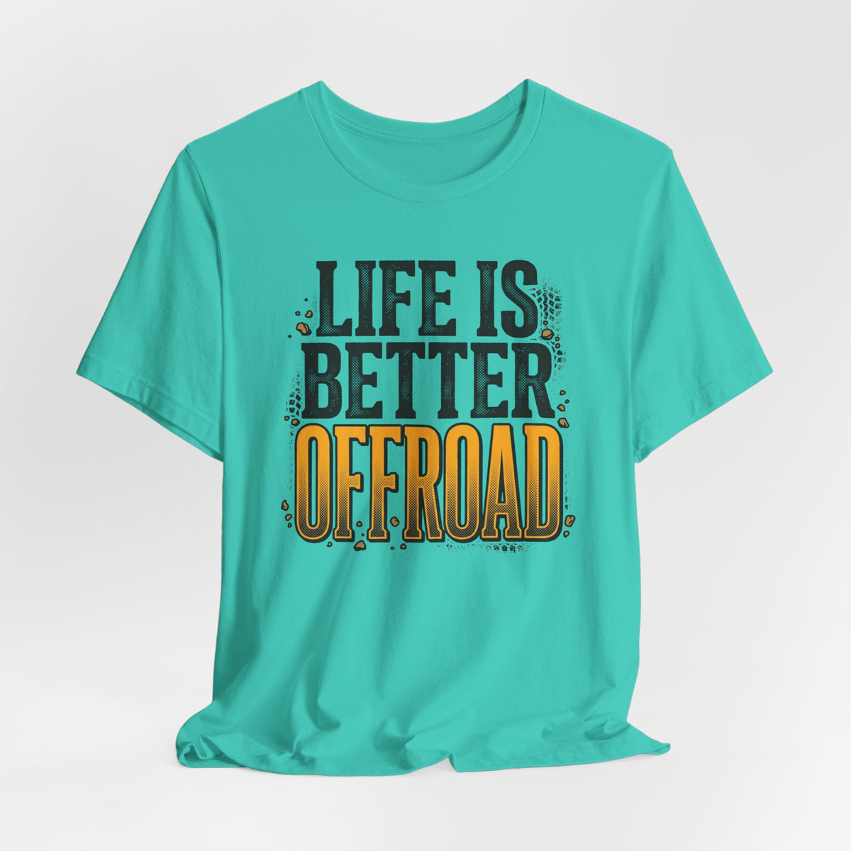 Life Is Better Offroad T-Shirt