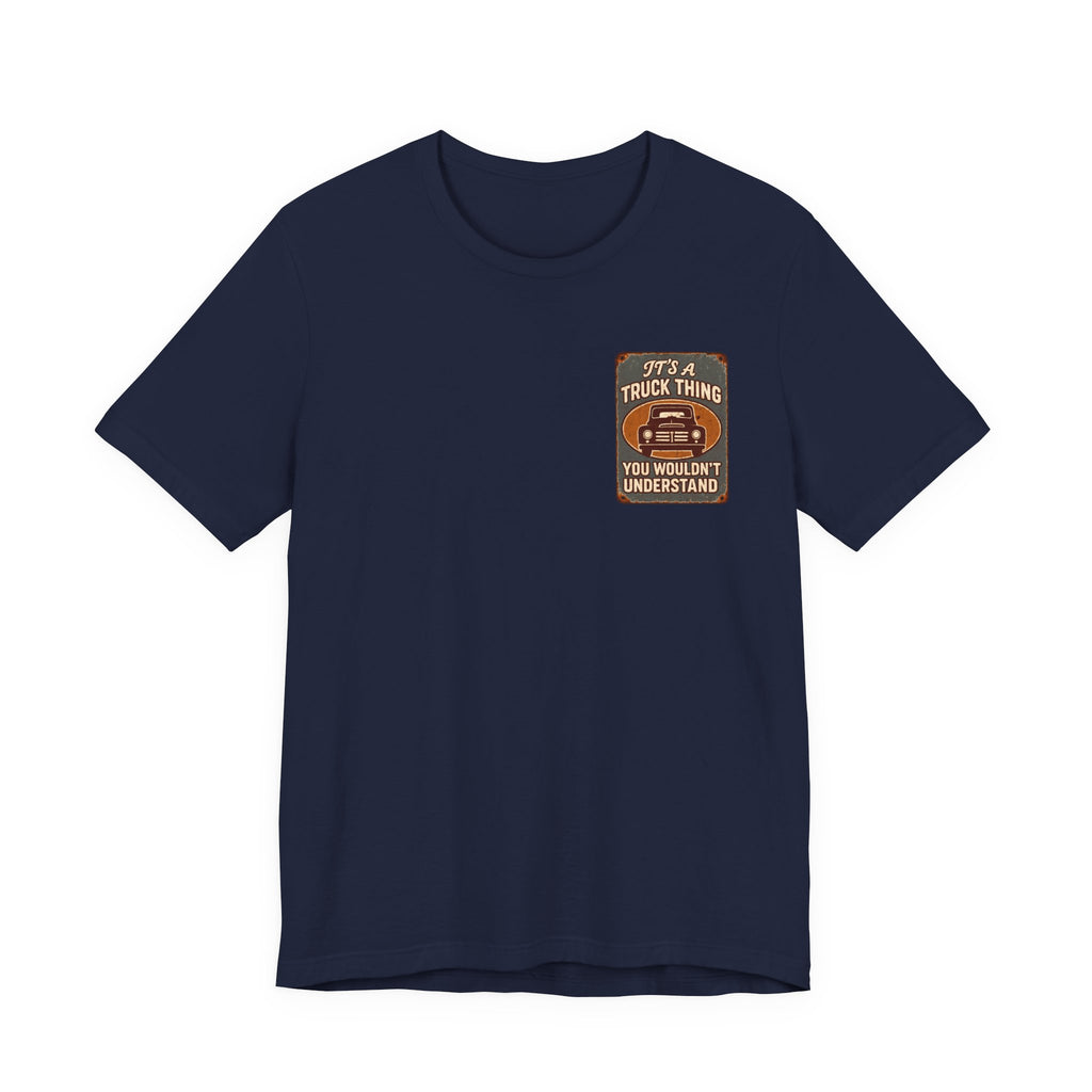 Its A Truck Thing, You Wouldn't Understand T-Shirt