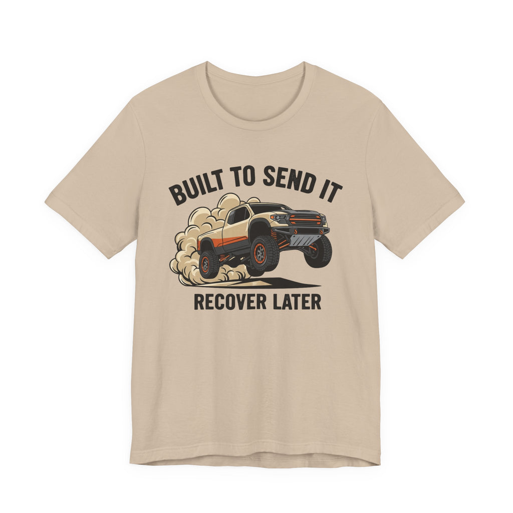 Built To Send It, Recover It Later T-Shirt