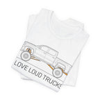 I Love Loud Trucks T-Shirt