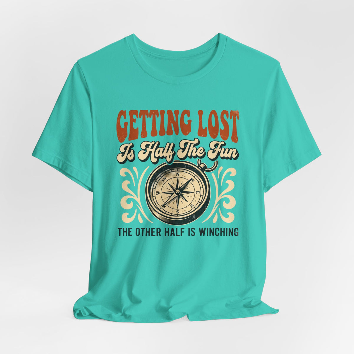 Getting Lost is Only Half The Fun, The Other Half is Winching T-Shirt