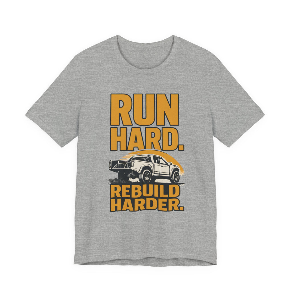 Run Hard, Rebuild Harder T-Shirt