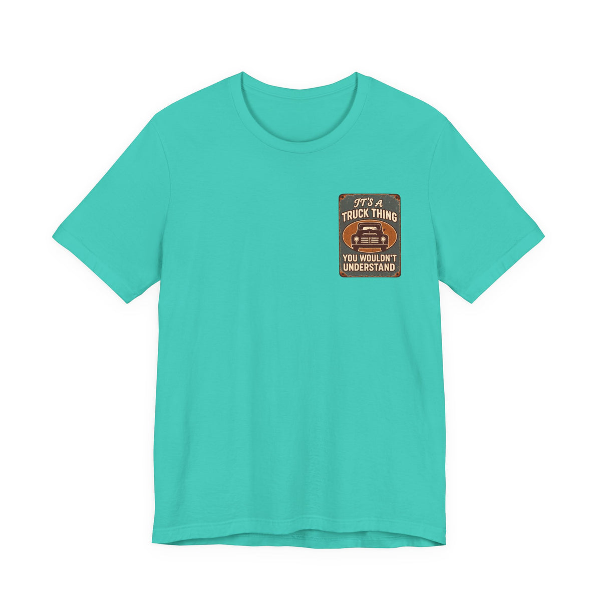 Its A Truck Thing, You Wouldn't Understand T-Shirt
