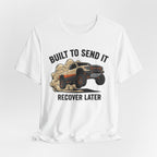 Built To Send It, Recover It Later T-Shirt