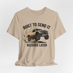 Built To Send It, Recover It Later T-Shirt
