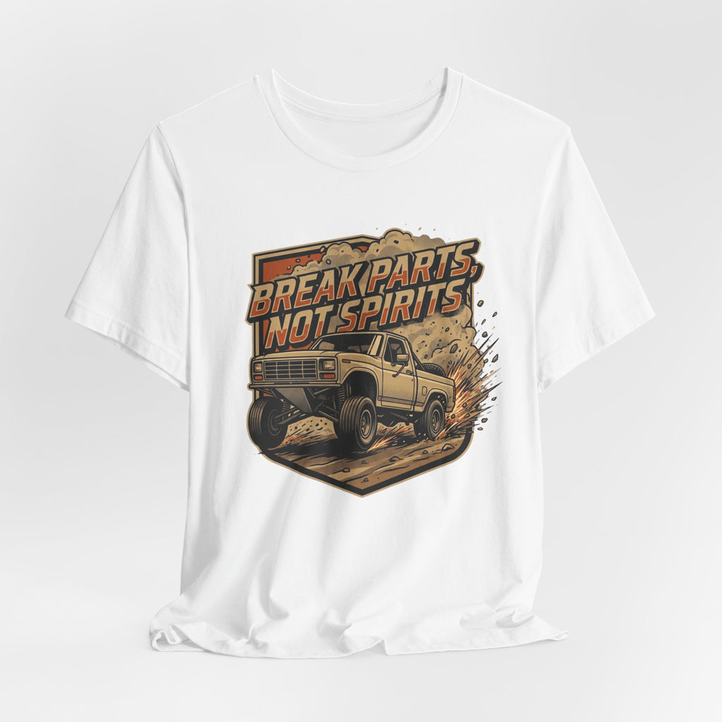Break Parts, Not Spirits T-Shirt