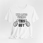 Who Loves Trucks? This Guy T-Shirt