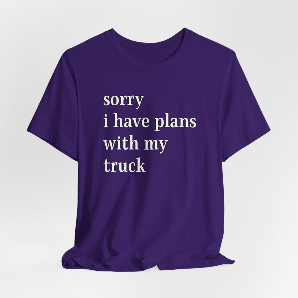 Sorry, I Have Plans With My Truck T-Shirt