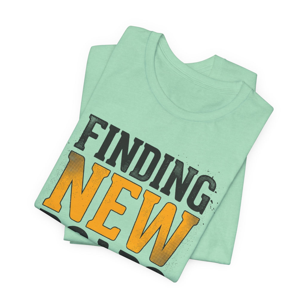 Finding New Roads T-Shirt