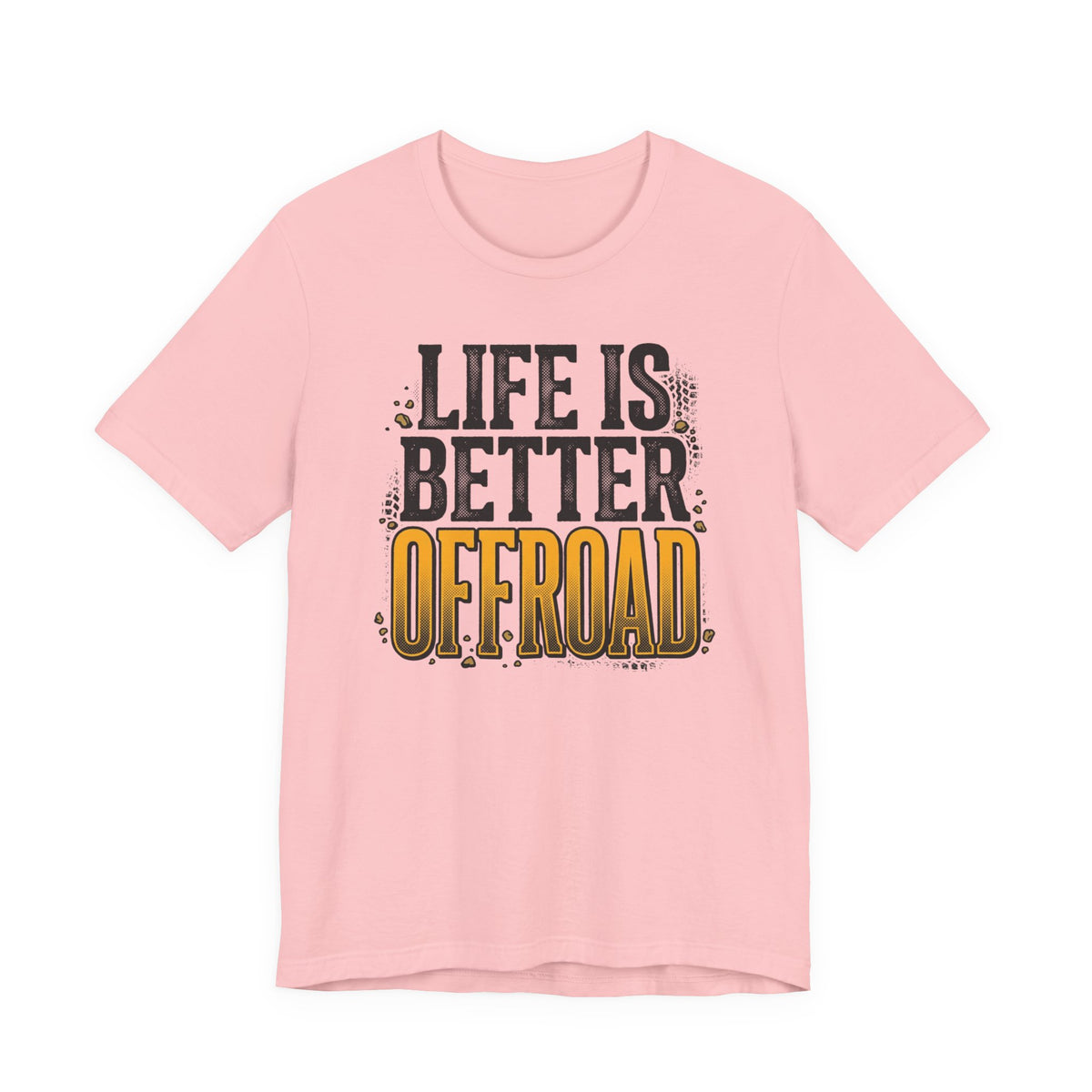Life Is Better Offroad T-Shirt