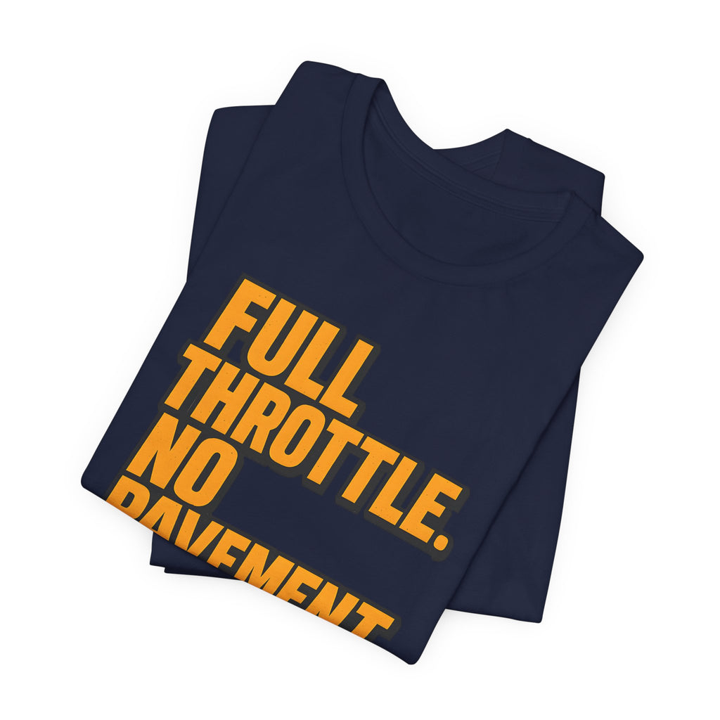 Full Throttle, No Pavement T-Shirt