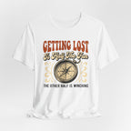 Getting Lost is Only Half The Fun, The Other Half is Winching T-Shirt