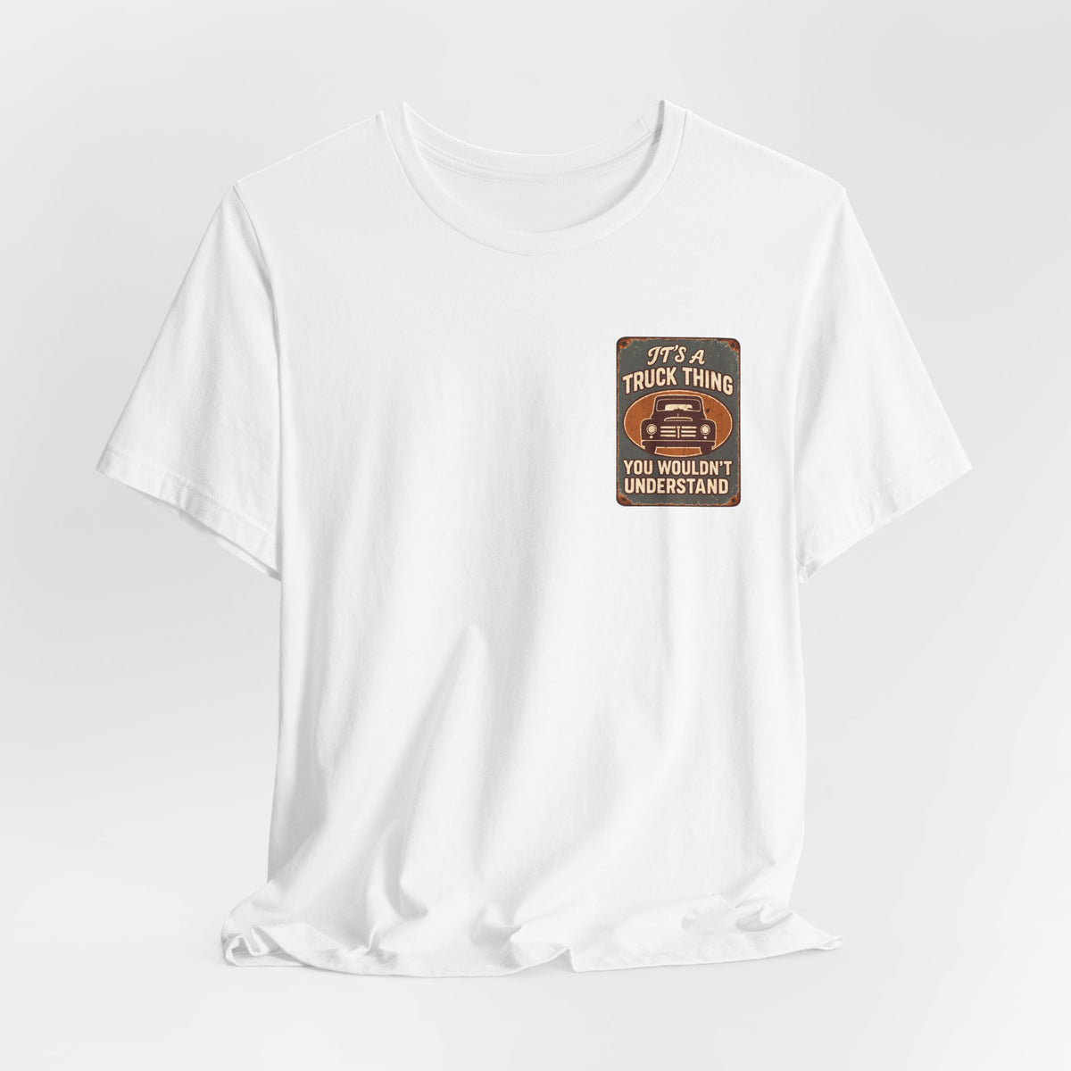 Its A Truck Thing, You Wouldn't Understand T-Shirt