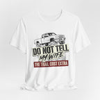 Do Not Tell My Wife The Trail Costs More T-Shirt