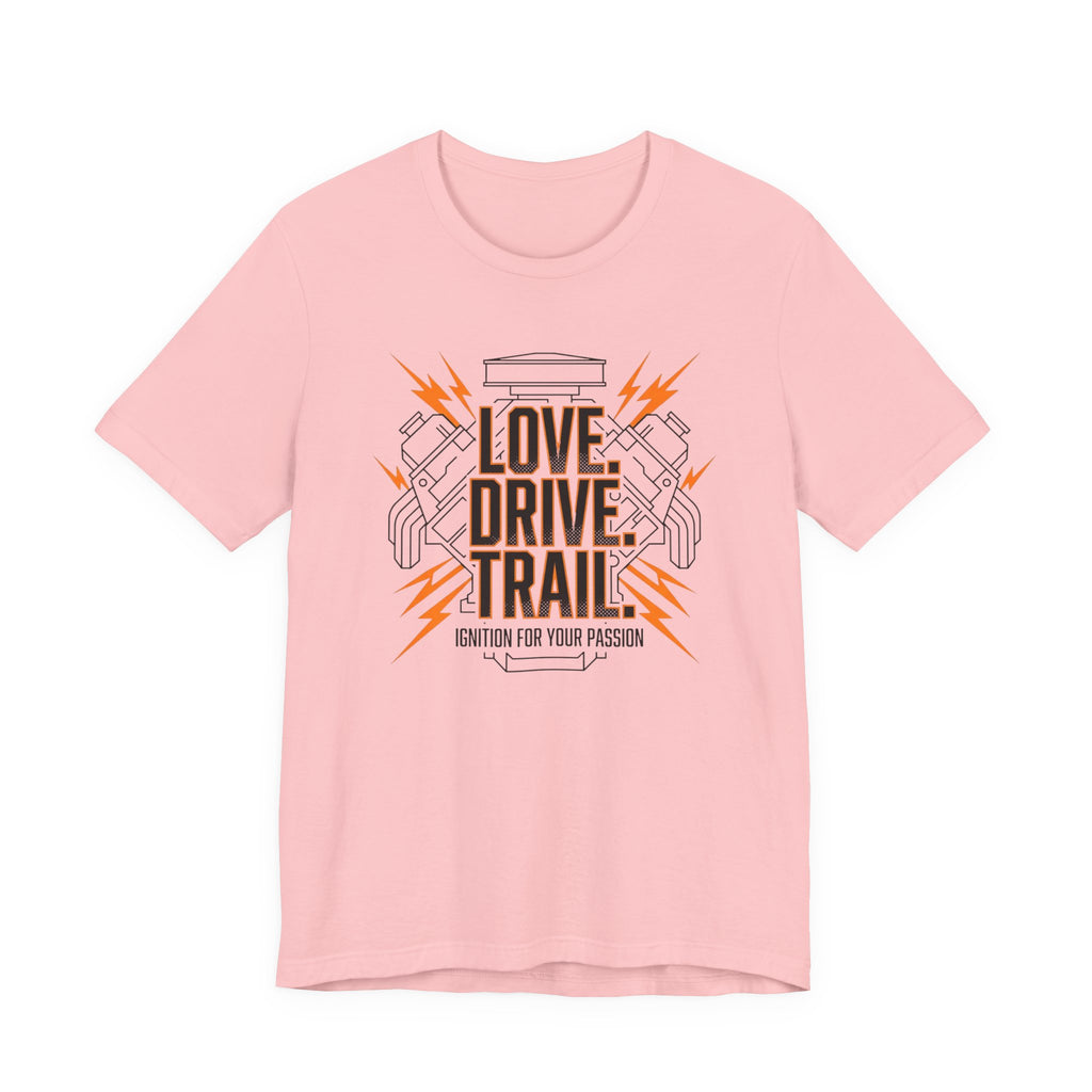 Love. Drive. Trail. T-Shirt