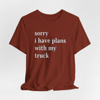 Sorry, I Have Plans With My Truck T-Shirt