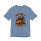 Road Closed, Let's Find Out Why T-Shirt