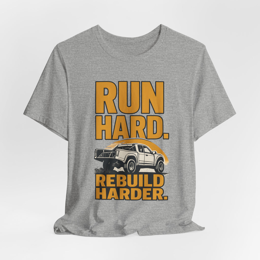 Run Hard, Rebuild Harder T-Shirt