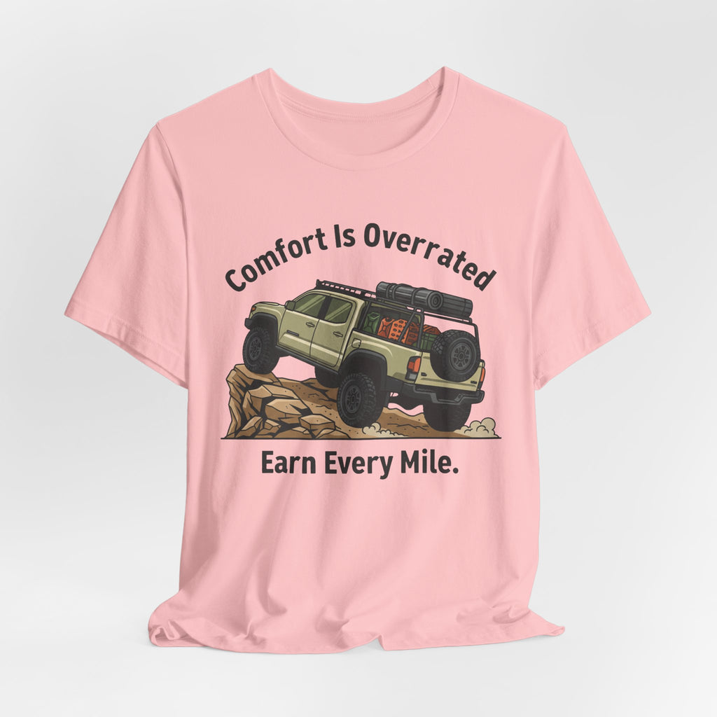 Comfort Is Overrated, Earn Every Mile T-Shirt