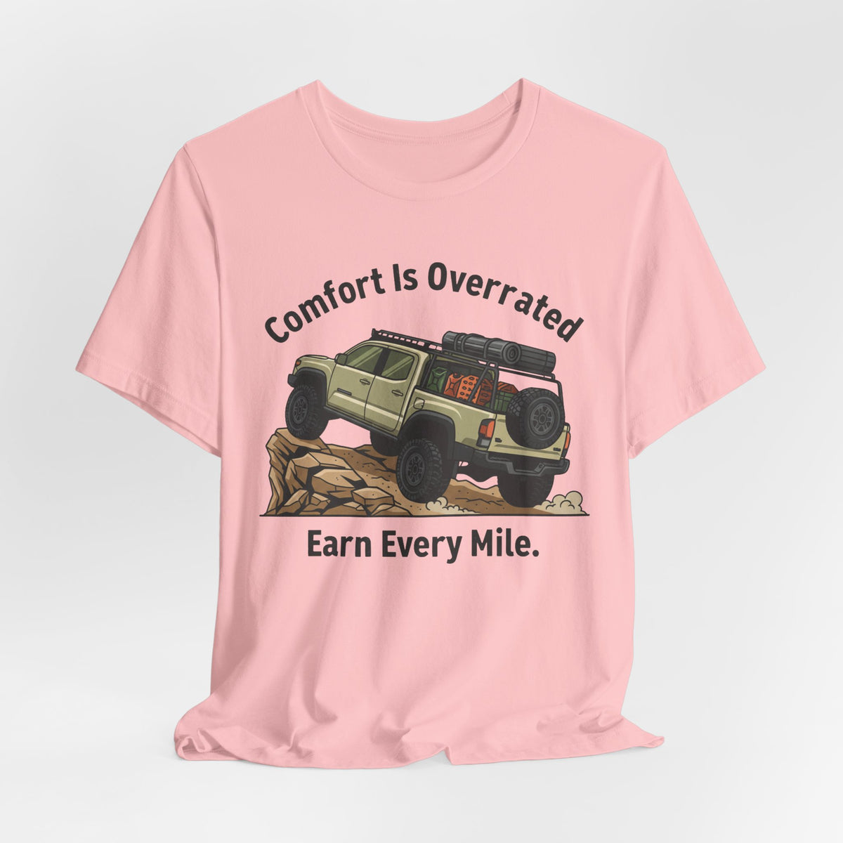 Comfort Is Overrated, Earn Every Mile T-Shirt