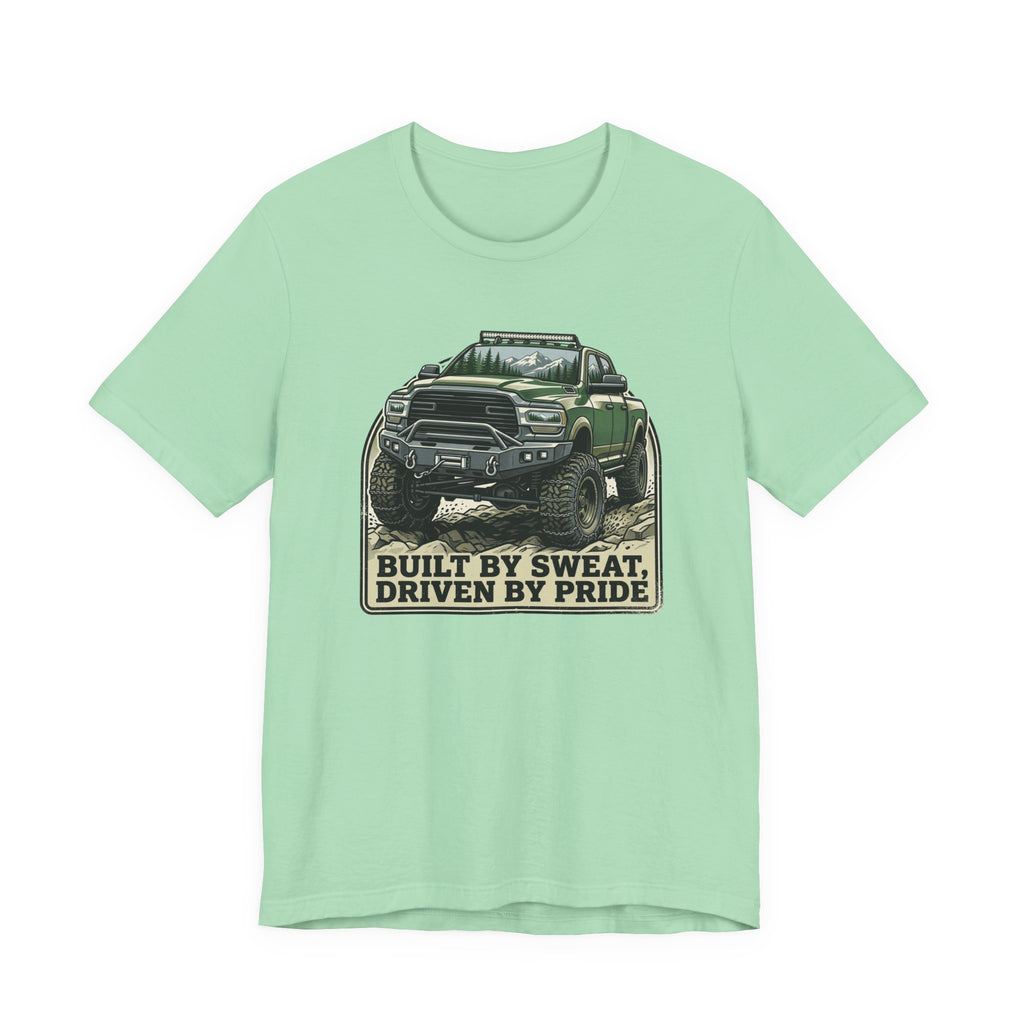 Built On Sweat, Driven On Pride T-Shirt
