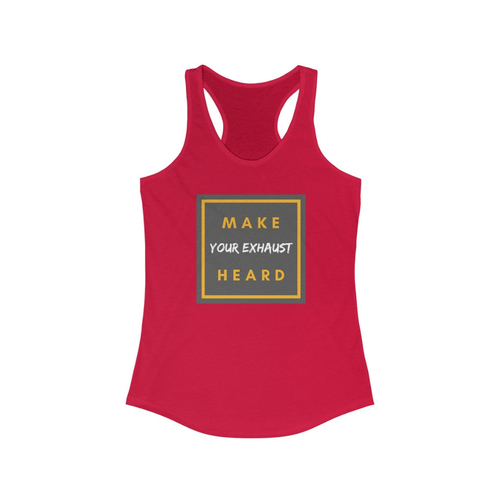 "Make Your Exhaust Heard" Women's Ideal Racerback Tank