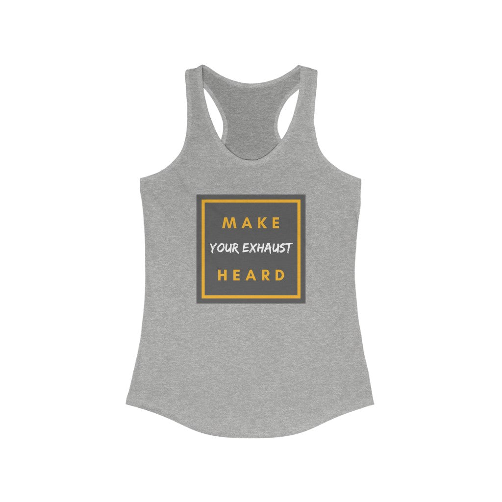 "Make Your Exhaust Heard" Women's Ideal Racerback Tank