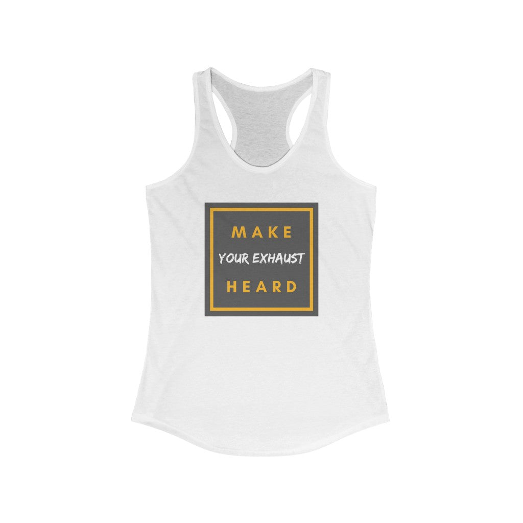 "Make Your Exhaust Heard" Women's Ideal Racerback Tank