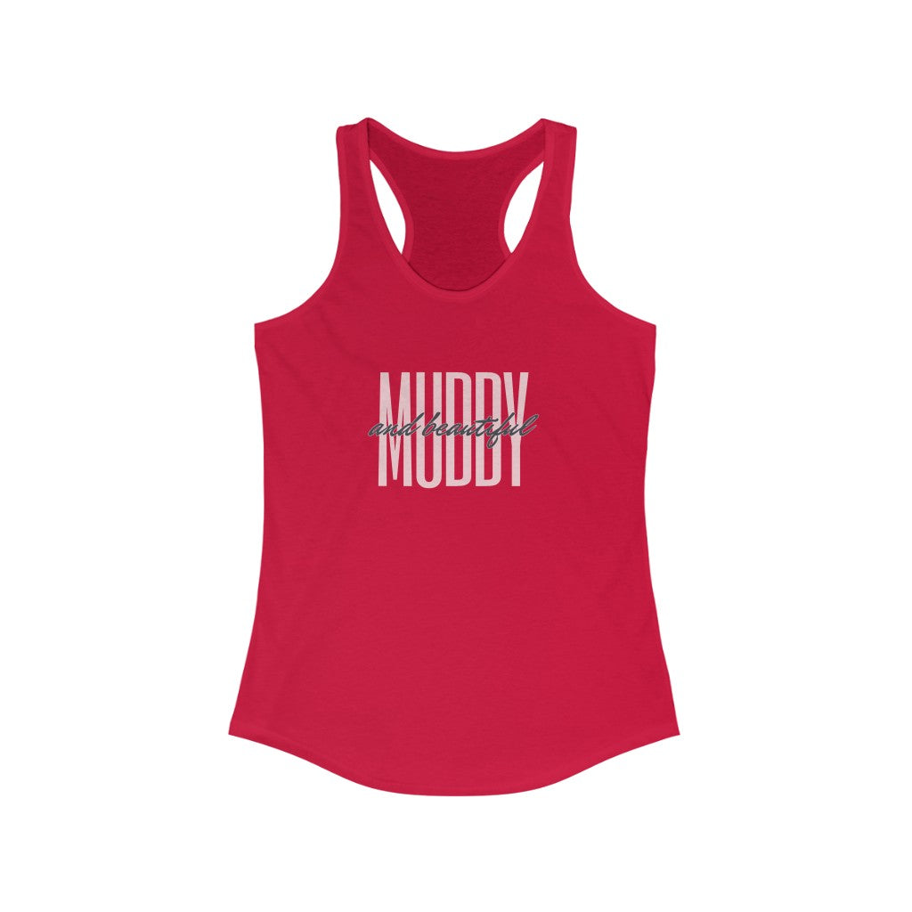 "Muddy and Beautiful" Women's Ideal Racerback Tank