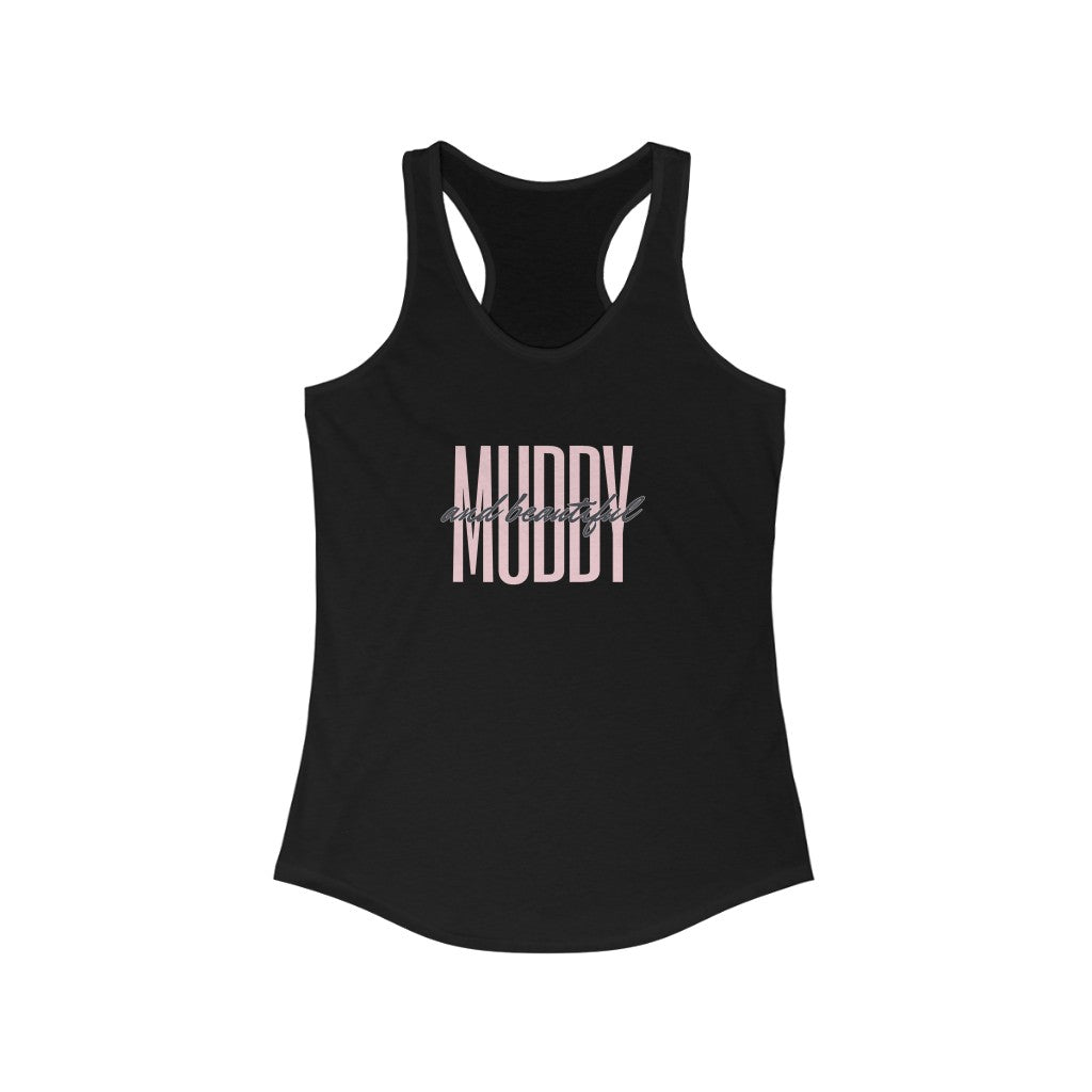 "Muddy and Beautiful" Women's Ideal Racerback Tank